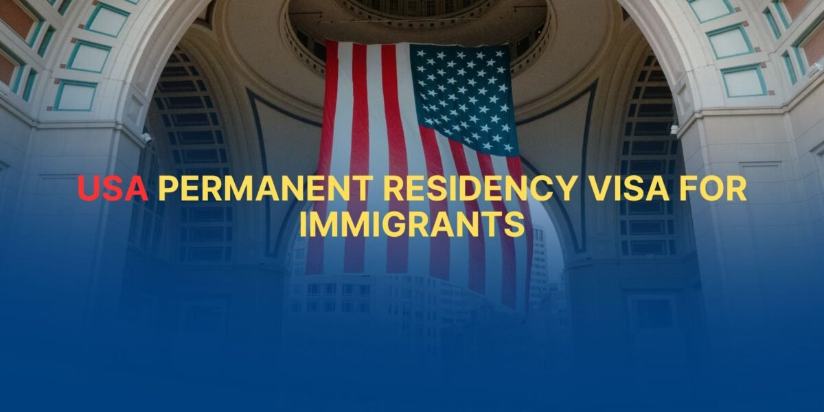 USA Permanent Residency Visa for Immigrants